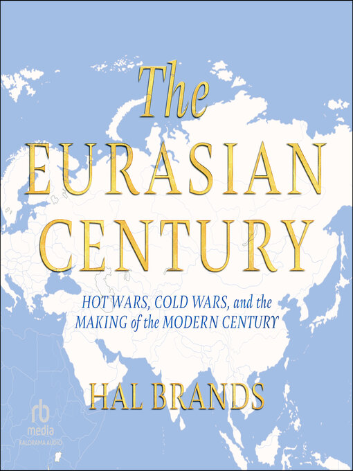 Title details for The Eurasian Century by Hal Brands - Wait list